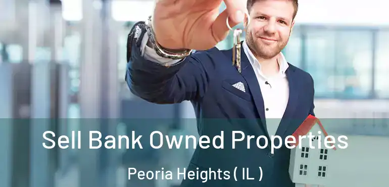  Sell Bank Owned Properties Peoria Heights ( IL )