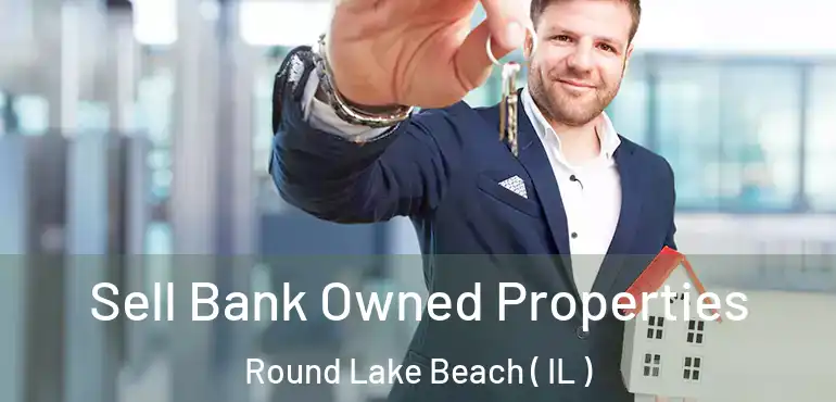  Sell Bank Owned Properties Round Lake Beach ( IL )