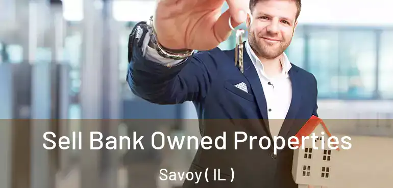  Sell Bank Owned Properties Savoy ( IL )