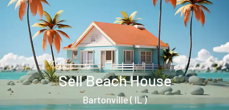  Sell Beach House Bartonville ( IL )