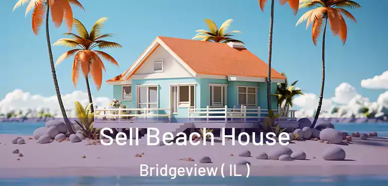  Sell Beach House Bridgeview ( IL )