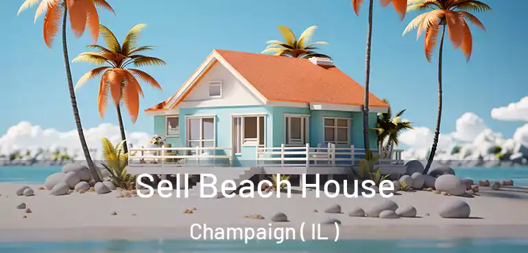  Sell Beach House Champaign ( IL )