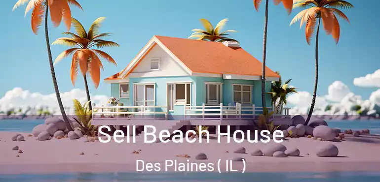  Sell Beach House Des Plaines ( IL )