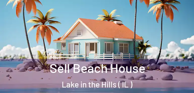  Sell Beach House Lake in the Hills ( IL )