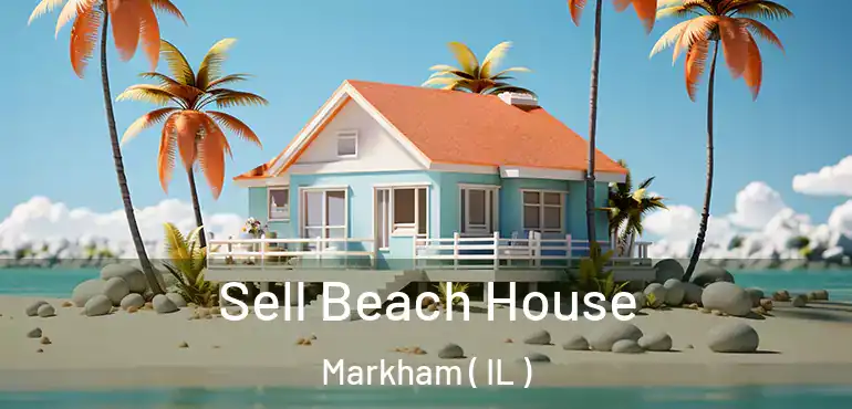  Sell Beach House Markham ( IL )