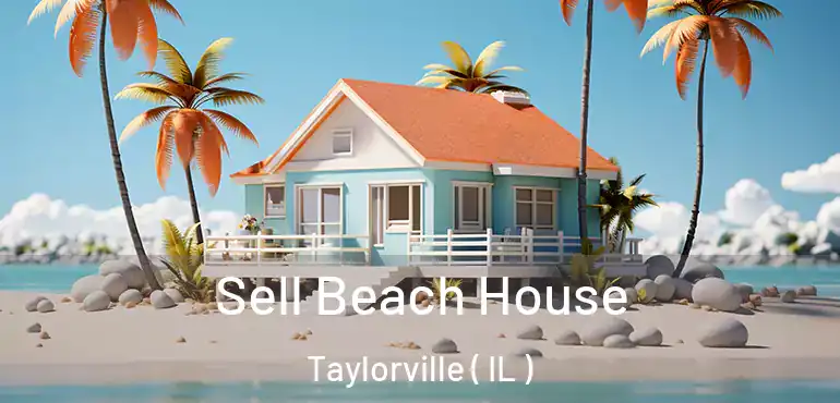  Sell Beach House Taylorville ( IL )