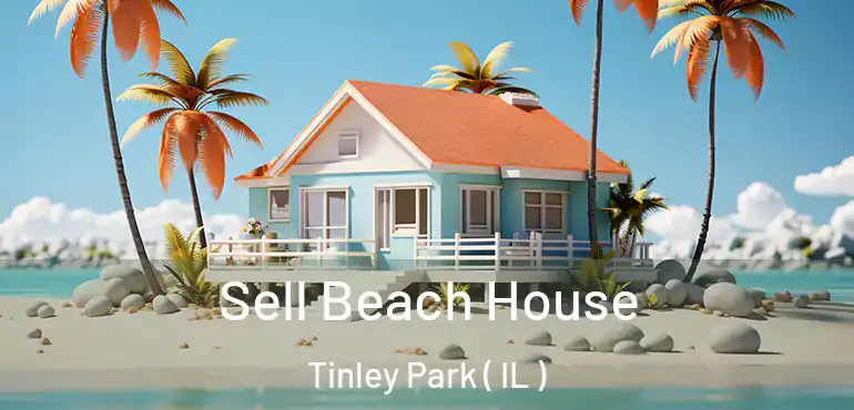  Sell Beach House Tinley Park ( IL )
