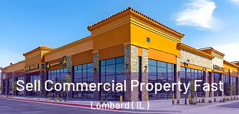  Sell Commercial Property Fast Lombard ( IL )