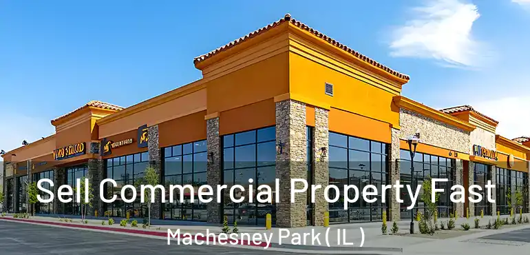  Sell Commercial Property Fast Machesney Park ( IL )