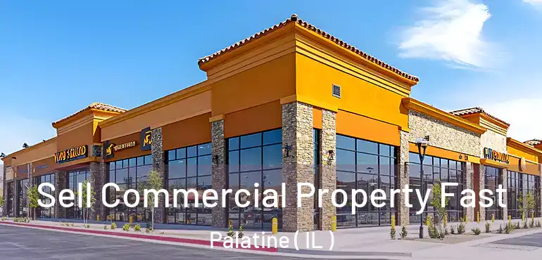  Sell Commercial Property Fast Palatine ( IL )