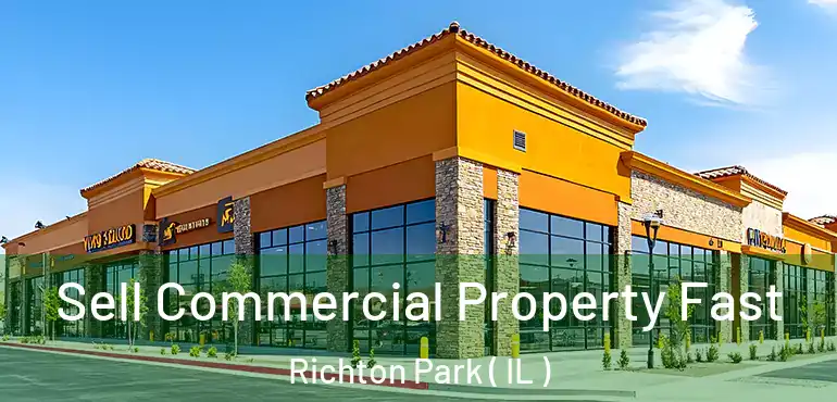  Sell Commercial Property Fast Richton Park ( IL )
