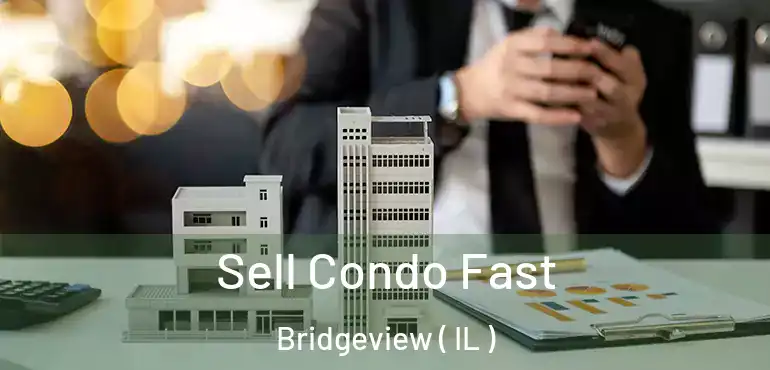  Sell Condo Fast Bridgeview ( IL )