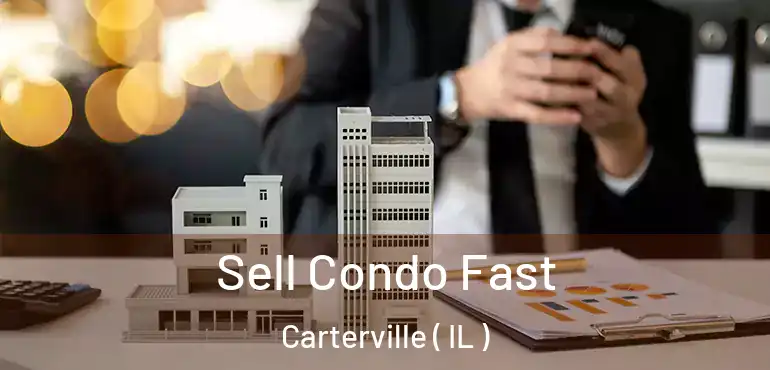  Sell Condo Fast Carterville ( IL )