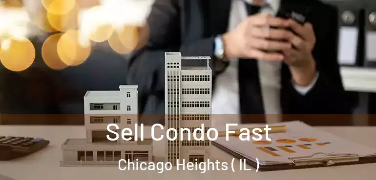  Sell Condo Fast Chicago Heights ( IL )