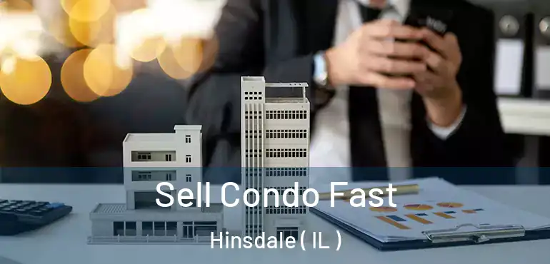  Sell Condo Fast Hinsdale ( IL )