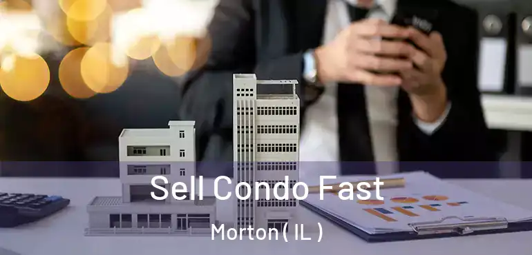 Sell Condo Fast Morton ( IL )