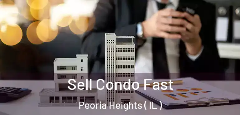  Sell Condo Fast Peoria Heights ( IL )