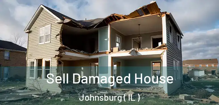  Sell Damaged House Johnsburg ( IL )