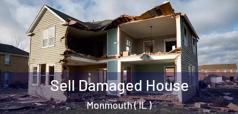  Sell Damaged House Monmouth ( IL )