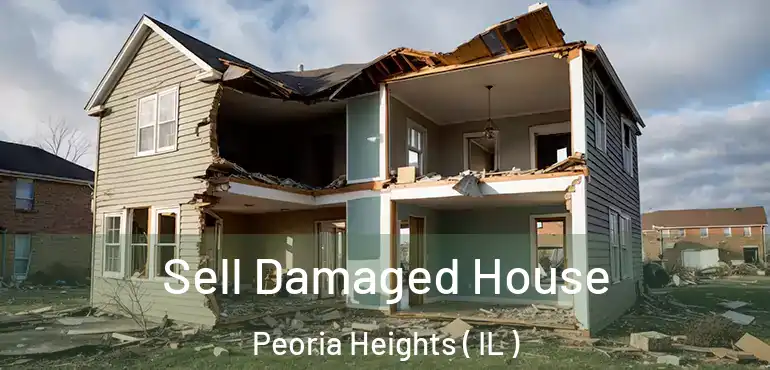  Sell Damaged House Peoria Heights ( IL )