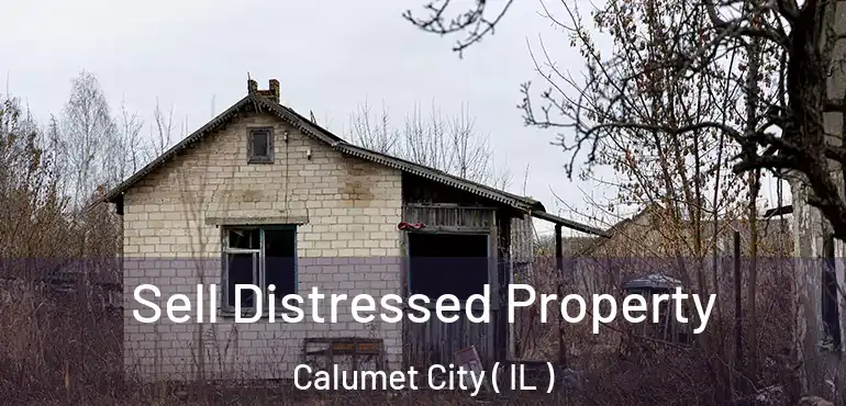  Sell Distressed Property Calumet City ( IL )