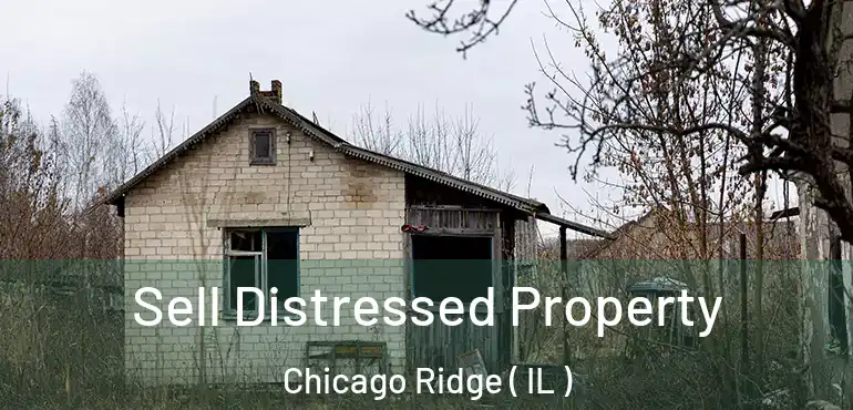  Sell Distressed Property Chicago Ridge ( IL )