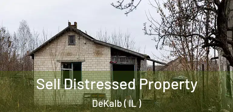  Sell Distressed Property DeKalb ( IL )