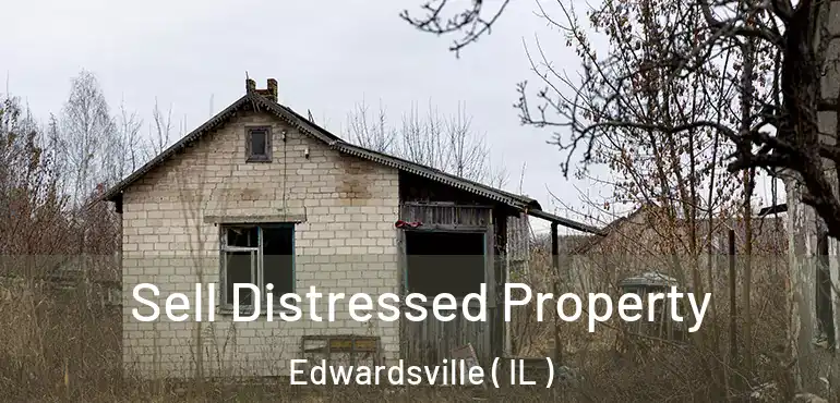  Sell Distressed Property Edwardsville ( IL )