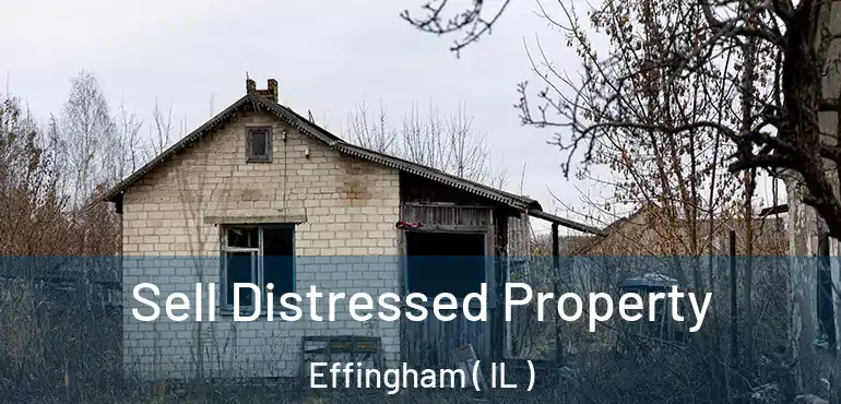  Sell Distressed Property Effingham ( IL )