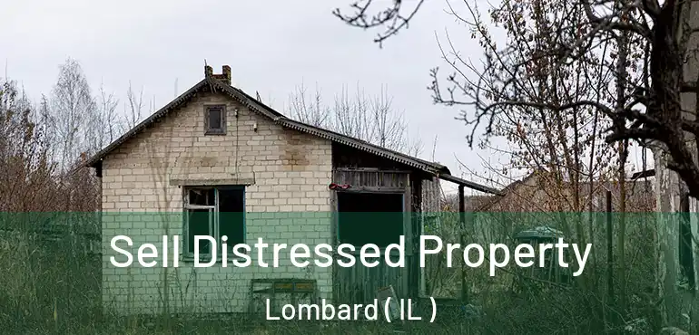  Sell Distressed Property Lombard ( IL )