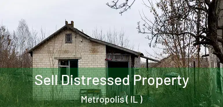  Sell Distressed Property Metropolis ( IL )