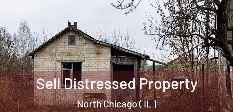  Sell Distressed Property North Chicago ( IL )