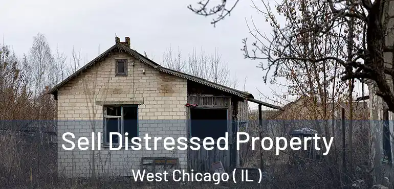  Sell Distressed Property West Chicago ( IL )