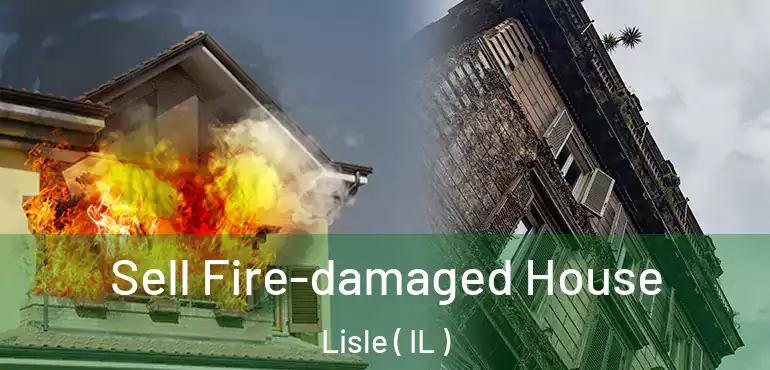  Sell Fire-damaged House Lisle ( IL )