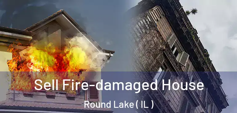  Sell Fire-damaged House Round Lake ( IL )