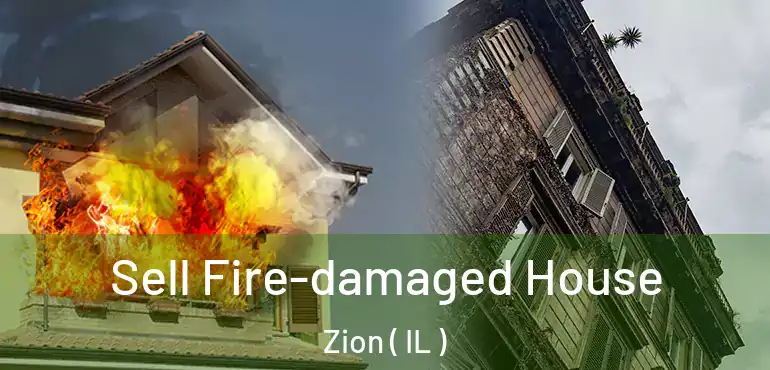  Sell Fire-damaged House Zion ( IL )