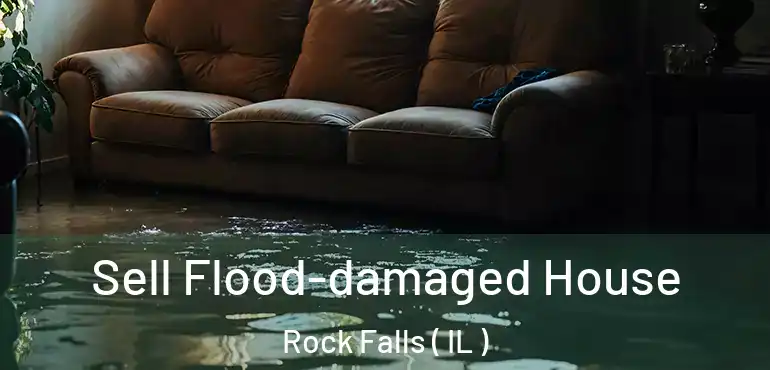  Sell Flood-damaged House Rock Falls ( IL )