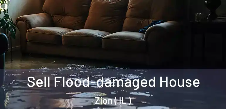  Sell Flood-damaged House Zion ( IL )
