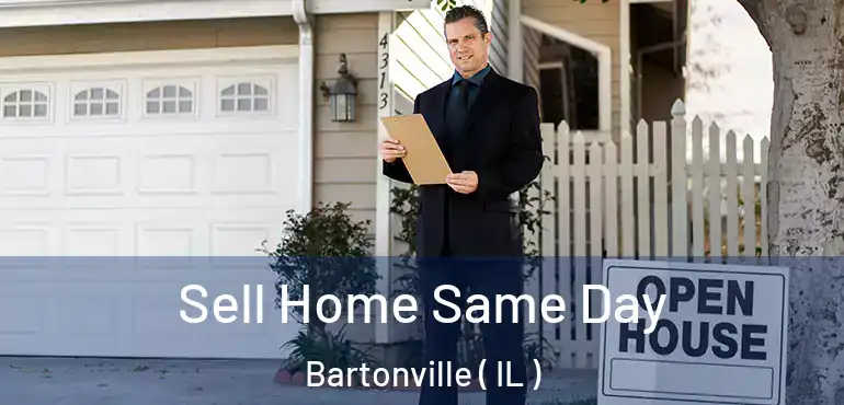  Sell Home Same Day Bartonville ( IL )