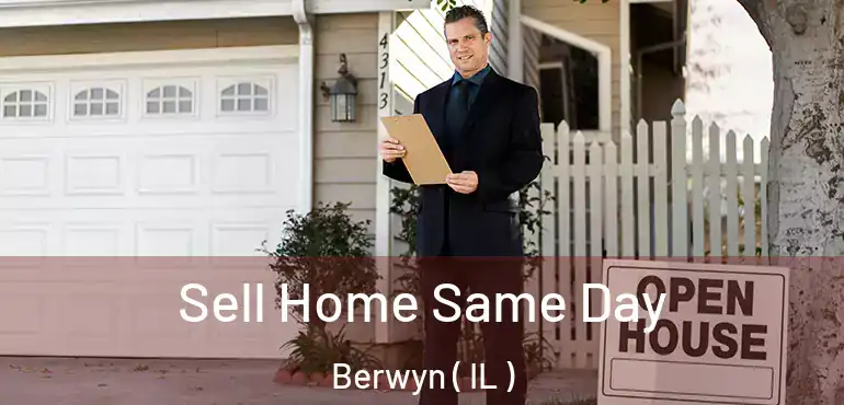  Sell Home Same Day Berwyn ( IL )
