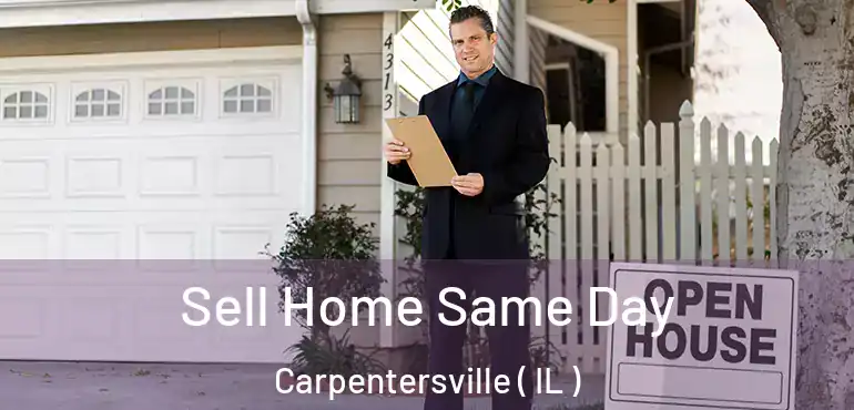  Sell Home Same Day Carpentersville ( IL )
