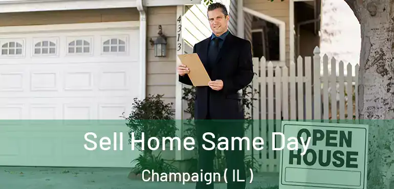  Sell Home Same Day Champaign ( IL )