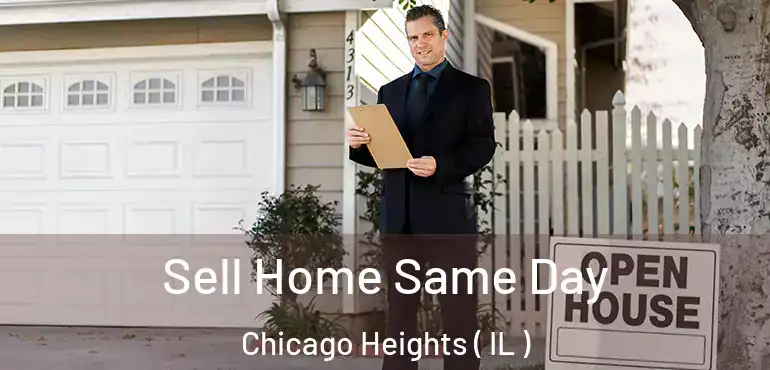 Sell Home Same Day Chicago Heights ( IL )