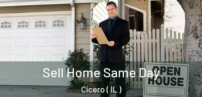  Sell Home Same Day Cicero ( IL )