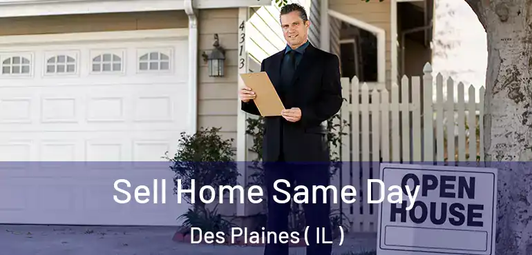  Sell Home Same Day Des Plaines ( IL )