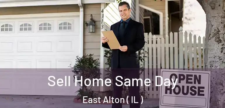  Sell Home Same Day East Alton ( IL )
