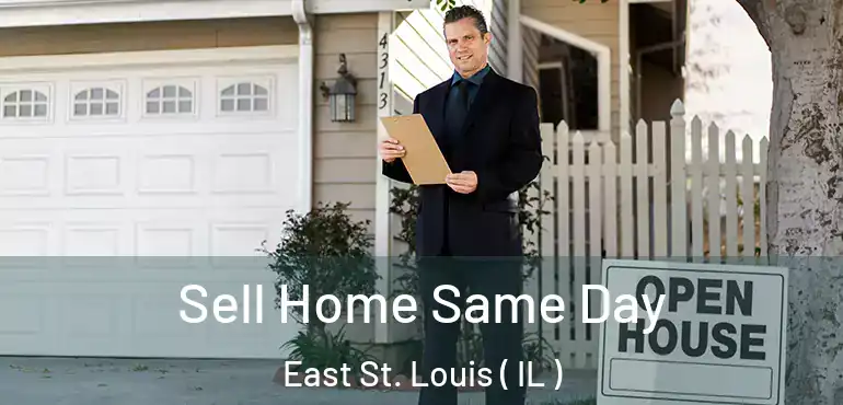  Sell Home Same Day East St. Louis ( IL )
