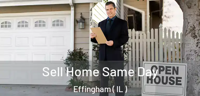  Sell Home Same Day Effingham ( IL )