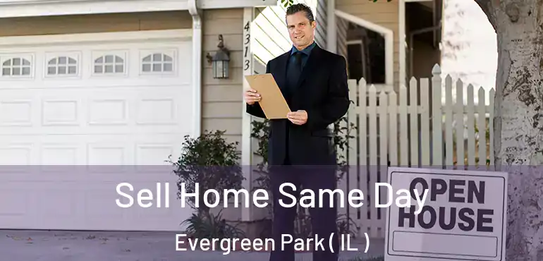  Sell Home Same Day Evergreen Park ( IL )