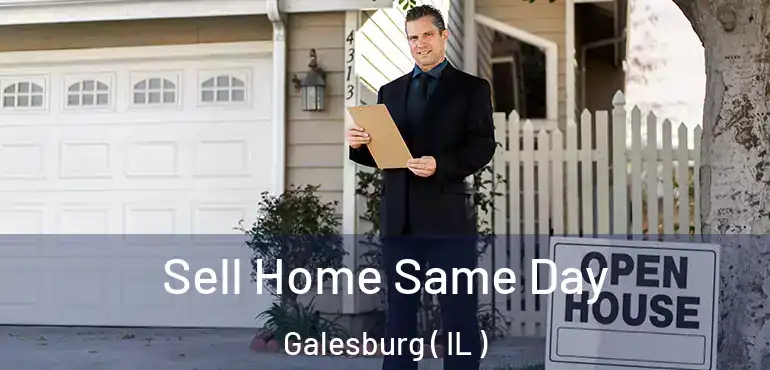  Sell Home Same Day Galesburg ( IL )